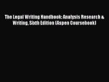 The Legal Writing Handbook: Analysis Research & Writing Sixth Edition (Aspen Coursebook)  Read