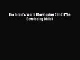The Infant's World (Developing Child) (The Developing Child)  Free PDF