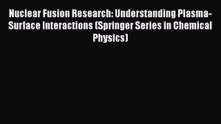 [PDF Download] Nuclear Fusion Research: Understanding Plasma-Surface Interactions (Springer