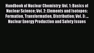 [PDF Download] Handbook of Nuclear Chemistry: Vol. 1: Basics of Nuclear Science Vol. 2: Elements