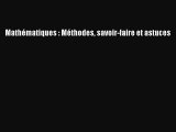 [PDF Download] Mathématiques : Méthodes savoir-faire et astuces [Read] Full Ebook