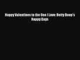 (PDF Download) Happy Valentines to the One I Love: Betty Boop's Happy Days PDF