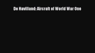[PDF Download] De Havilland: Aircraft of World War One [PDF] Online