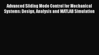 [PDF Download] Advanced Sliding Mode Control for Mechanical Systems: Design Analysis and MATLAB