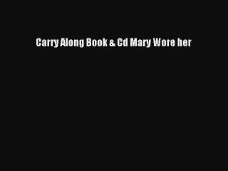 (PDF Download) Carry Along Book & Cd Mary Wore her Read Online