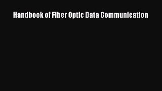 [PDF Download] Handbook of Fiber Optic Data Communication [PDF] Online