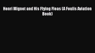 [PDF Download] Henri Mignet and His Flying Fleas (A Foulis Aviation Book) [PDF] Full Ebook