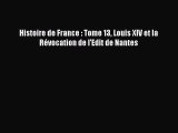 [PDF Télécharger] Histoire de France : Tome 13 Louis XIV et la Révocation de l'Edit de Nantes