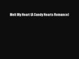 (PDF Download) Melt My Heart (A Candy Hearts Romance) Download