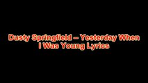 Dusty Springfield – Yesterday When I Was Young Lyrics