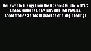 [PDF Download] Renewable Energy From the Ocean: A Guide to OTEC (Johns Hopkins University Applied