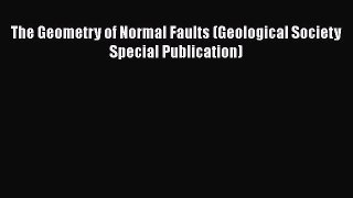 [PDF Download] The Geometry of Normal Faults (Geological Society Special Publication) [Download]