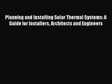 [PDF Download] Planning and Installing Solar Thermal Systems: A Guide for Installers Architects
