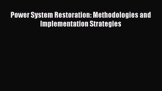 [PDF Download] Power System Restoration: Methodologies and Implementation Strategies [Read]
