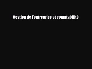 [PDF Download] Gestion de l'entreprise et comptabilité [Download] Online