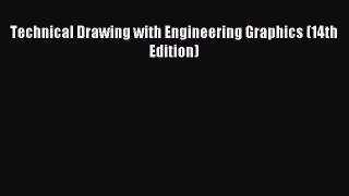 (PDF Download) Technical Drawing with Engineering Graphics (14th Edition) Read Online