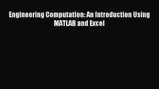 (PDF Download) Engineering Computation: An Introduction Using MATLAB and Excel Read Online