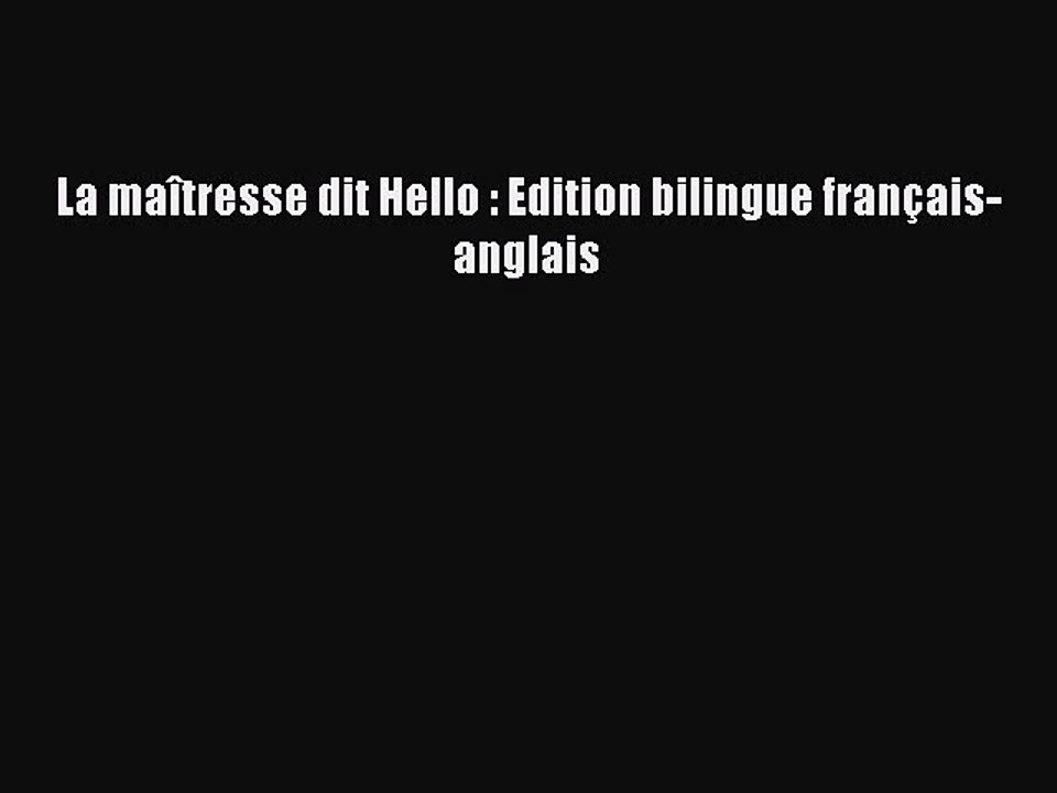 [PDF Download] La maîtresse dit Hello : Edition bilingue français-anglais [Download] Online