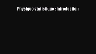 [PDF Download] Physique statistique : Introduction [PDF] Full Ebook