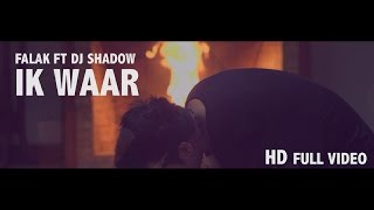 Ik Waar - Falak ft Dj Shadow - Official Video - Punjabi Song 2016