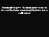 Monetary Policy Over Fifty Years: Experiences and Lessons (Routledge International Studies