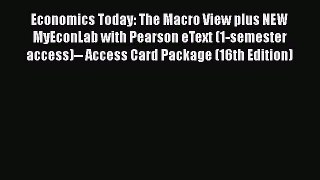 Economics Today: The Macro View plus NEW MyEconLab with Pearson eText (1-semester access)--