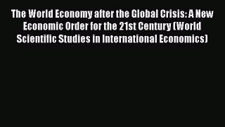 The World Economy after the Global Crisis: A New Economic Order for the 21st Century (World