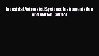 (PDF Download) Industrial Automated Systems: Instrumentation and Motion Control PDF