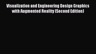 (PDF Download) Visualization and Engineering Design Graphics with Augmented Reality (Second
