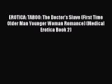 (PDF Download) EROTICA: TABOO: The Doctor's Slave (First Time Older Man Younger Woman Romance)