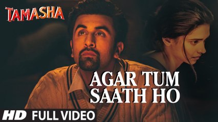 'AGAR TUM SAATH HO' Full VIDEO song | Tamasha | Ranbir Kapoor, Deepika Padukone | Movie song