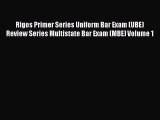 Rigos Primer Series Uniform Bar Exam (UBE) Review Series Multistate Bar Exam (MBE) Volume 1