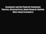 Economists and the Powerful: Convenient Theories Distorted Facts Ample Rewards (Anthem Other