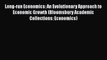 Long-run Economics: An Evolutionary Approach to Economic Growth (Bloomsbury Academic Collections:
