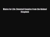 (PDF Download) Mates for Life: Devoted Couples from the Animal Kingdom PDF