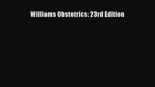 Williams Obstetrics: 23rd Edition Read Online PDF