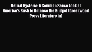 Deficit Hysteria: A Common Sense Look at America's Rush to Balance the Budget (Greenwood Press