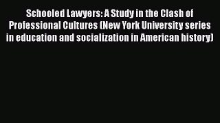 Schooled Lawyers: A Study in the Clash of Professional Cultures (New York University series
