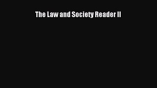 The Law and Society Reader II  Free Books