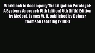 Workbook to Accompany The Litigation Paralegal: A Systems Approach (5th Edition) 5th (fifth)