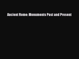 [PDF Download] Ancient Rome: Monuments Past and Present [PDF] Full Ebook