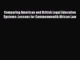 Comparing American and British Legal Education Systems: Lessons for Commonwealth African Law