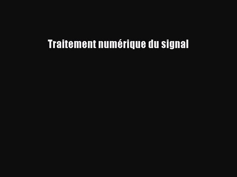 [PDF Télécharger] Traitement numérique du signal [Télécharger] Complet Ebook