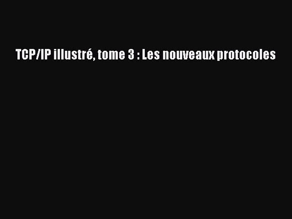 [PDF Télécharger] TCP/IP illustré tome 3 : Les nouveaux protocoles [PDF] Complet Ebook