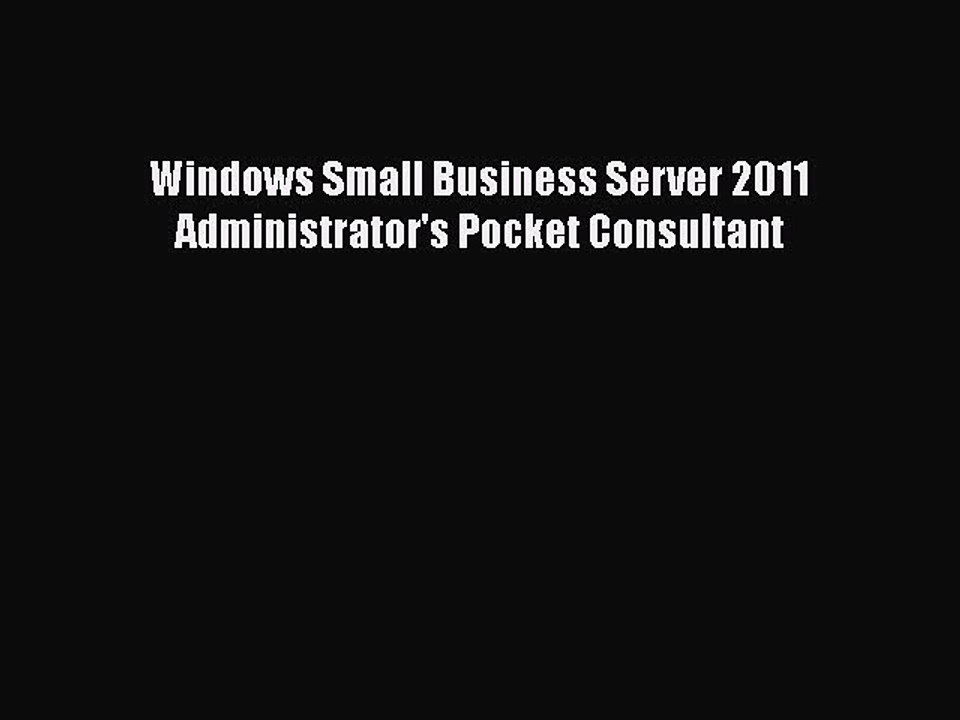 [PDF Télécharger] Windows Small Business Server 2011 Administrator's Pocket Consultant [PDF]