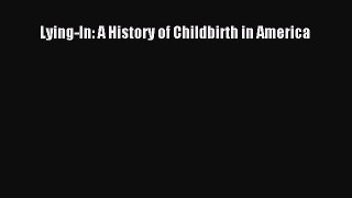 Lying-In: A History of Childbirth in America  Free Books