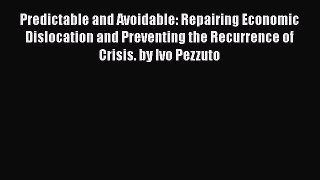 Predictable and Avoidable: Repairing Economic Dislocation and Preventing the Recurrence of