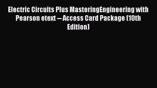 (PDF Download) Electric Circuits Plus MasteringEngineering with Pearson etext -- Access Card