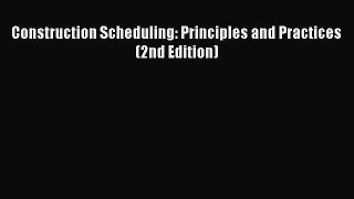 (PDF Download) Construction Scheduling: Principles and Practices (2nd Edition) Read Online
