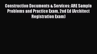 (PDF Download) Construction Documents & Services: ARE Sample Problems and Practice Exam 2nd
